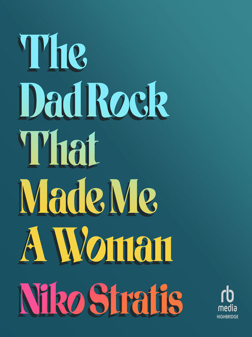Title details for The Dad Rock That Made Me a Woman by Niko Stratis - Available